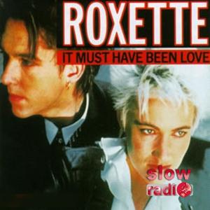 Roxette - It must have been love
