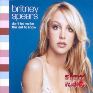 Britney Spears - Don't let me be the last to know