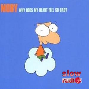 Moby - Why does my heart feel so bad