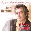 Bart Herman - Ik ga dood aan jou