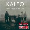 Kaleo - Way down we go